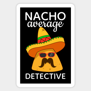 Nacho Average Detective Magnet